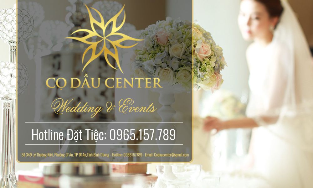 Trung Tâm Tiệc Cưới CỌ DẦU CENTER Tại Dĩ An Bình Dương